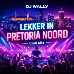 Lekker in Pretoria Noord (Club Mix)