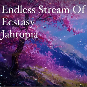 Endless Stream of Ecstasy