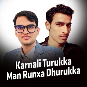 Karnali Turukka - Man Runxa Dhurukka