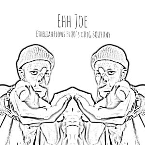 Ehh Joe (feat. 80's & Big Bouy Ray)