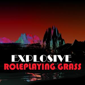 Explosive Roleplaying Grass
