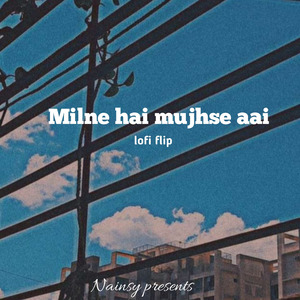 Milne hai mujhse aayi