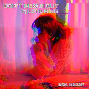 Don't Reach Out (DJ Justin Remix)