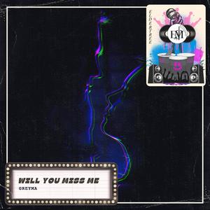 Will You Miss Me