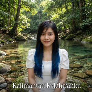 Kalimantan Kelahiranku
