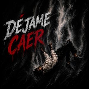 Déjame Caer