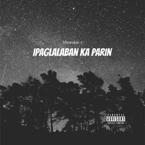 Ipaglalaban Ka Parin