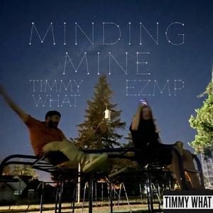 Minding Mine (feat. EZMP)