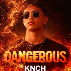 Knch DANGEROUS (Offcial músic) (Radio Edit)