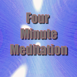Four Minute Meditation