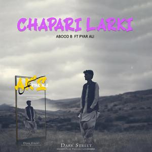 Chapari Larki (feat. Pyar Ali & Abood B)