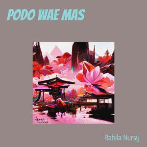 Podo Wae Mas