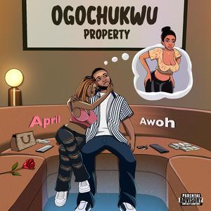 Ogochukwu Property (feat. April)