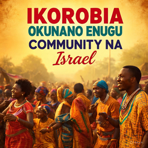 IKOROBIA OKUNANO ENUGU COMMUNITY NA ISRAEL