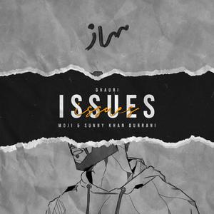 Issues (feat. Moji & Sunny Khan Durrani)