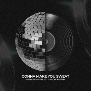 Gonna Make You Sweat - Matias Emmanuel & Nacho Serra