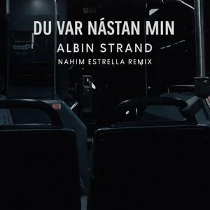 Du var nästan min (feat. Nahim Estrella) (Club version)