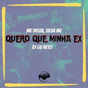 Quero Que Minha Ex