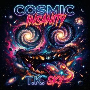 Cosmic Insanity