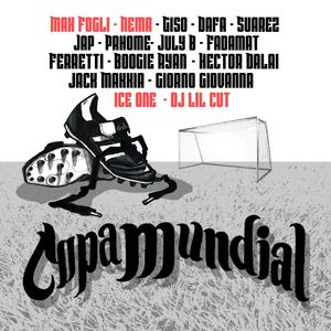 Copa mundial (feat. Nema, Ice One, Dj Lil Cut, Giso, Dafa, Suarez, Jap, Prhome, July B, Fadamat, Ferretti, Jack Makkia, Boogie Ryan, Hector Dalai & Giorno Giovanna)
