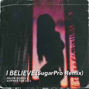 I Believe（SugarPro Remix）