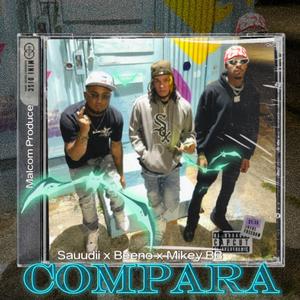 Compara (feat. Mikey BB, Beeno & Malcom Produce)