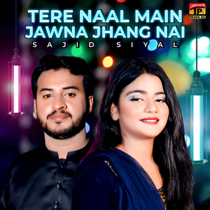 Tere Naal Main Jawna Jhang Nai