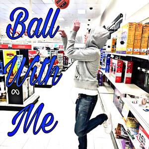 Ball With Me