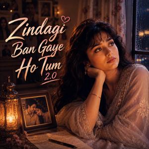 Zindagi Ban Gaye Ho Tum 2.0