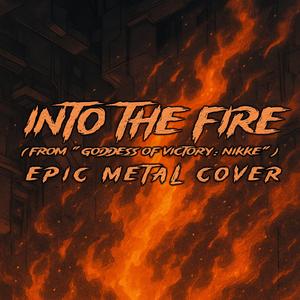 Into the Fire (From "Goddess of Victory : NIKKE") (Epic Metal Cover)