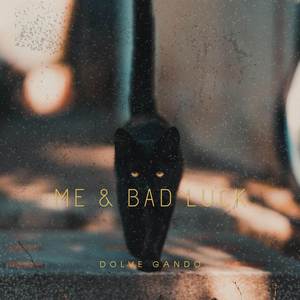 me & bad luck