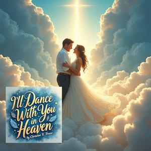 I'll Dance With You In Heaven