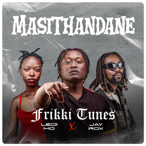Masithandane (feat. Ledi Mo & Jay Rox)