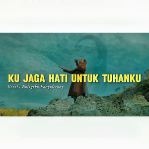 Ku Jaga Hati Untuk Tuhan Ku