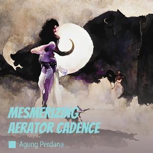 Mesmerizing Aerator Cadence