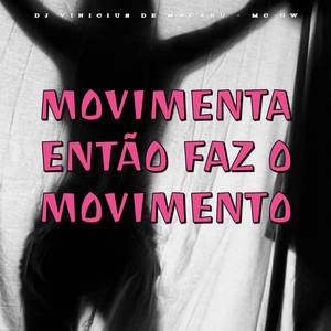 MOVIMENTA ENTÃO FAZ O MOVIMENTO