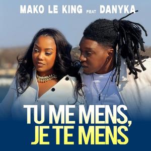 Tu me mens, je te mens (feat. Danyka)