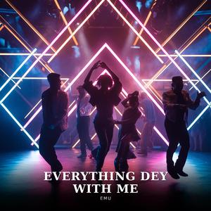 Everything Dey With Me (feat. Emu)