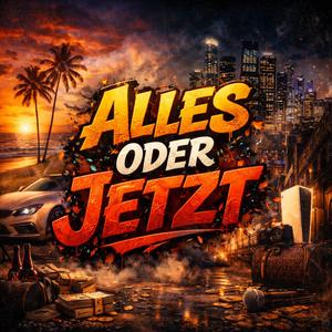 Alles Oder Jetzt