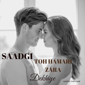 SADGI TOH HAMARI ZARA DEKHIYE