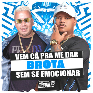 Vem Cá pra Me Dar Brota Sem Se Emocionar