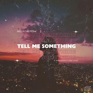 Tell Me Something (feat. Melrosepeak)