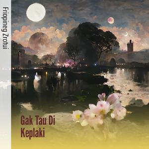 Gak Tau Di Keplaki