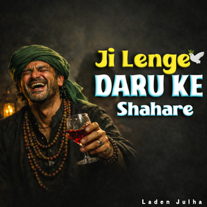 Ji Lenge Daru Ke Shahare