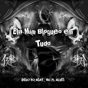 Ela Mim Bloqueo em Tudo