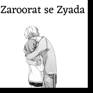 Zaroorat se Zyada