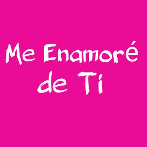 Me Enamoré de Ti