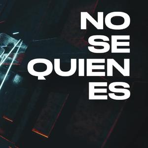 NO SE QUIEN ES (feat. Kikel)