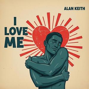 I Love Me (feat. Alan Keith)