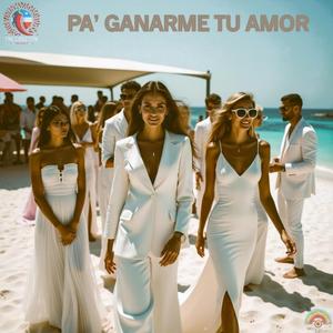 Pa’ Ganarme Tu Amor